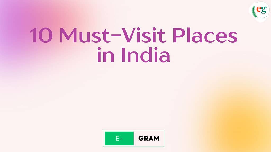 10 Must-Visit Places in India