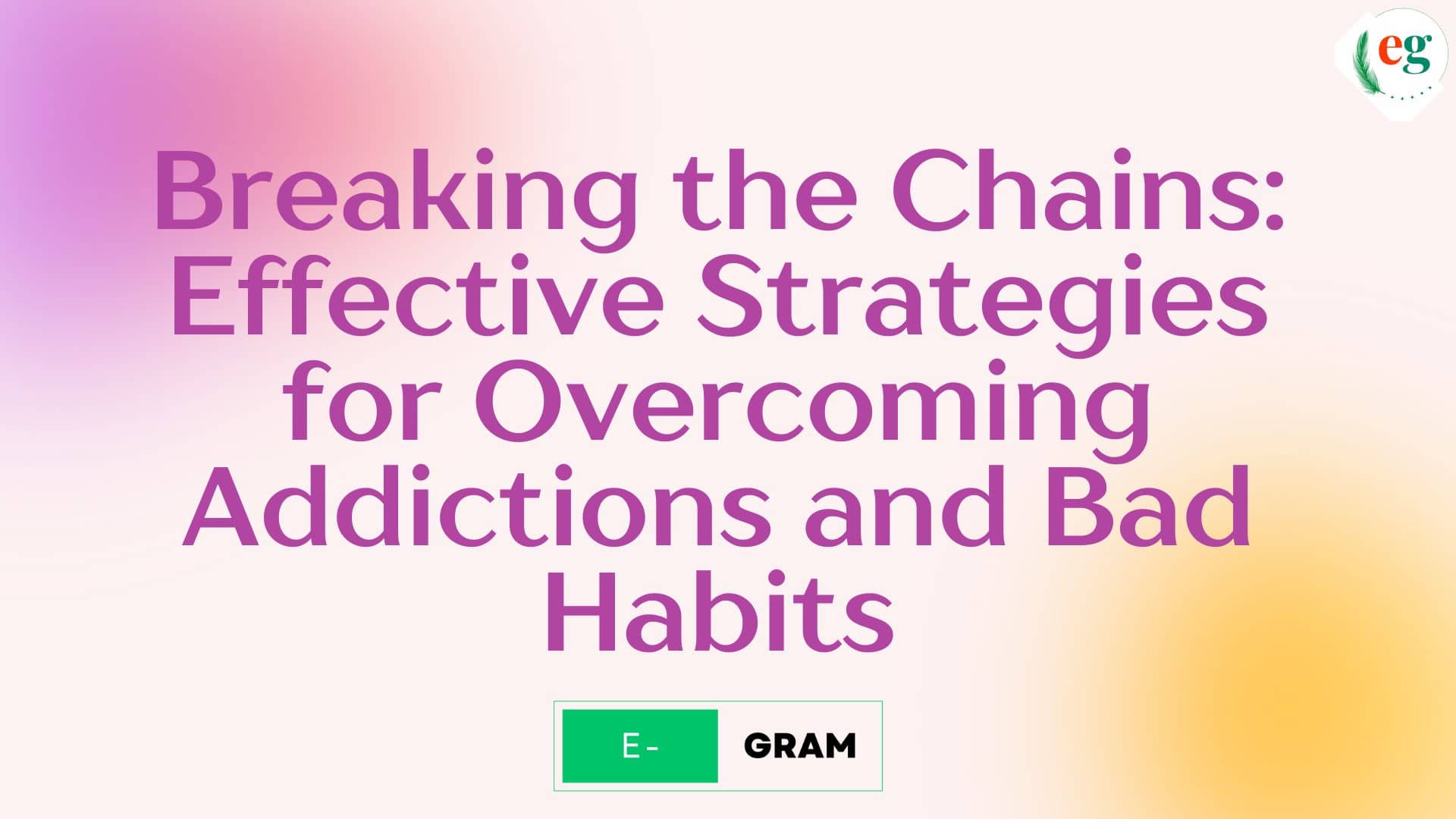 Breaking the Chains: Effective Strategies for Overcoming Addictions and Bad Habits
