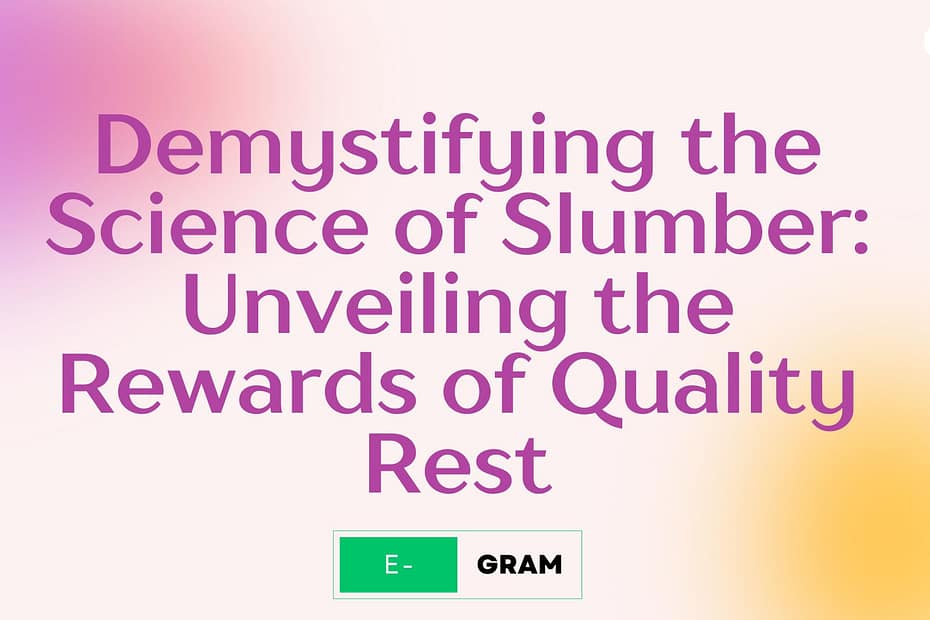 Demystifying the Science of Slumber: Unveiling the Rewards of Quality Rest