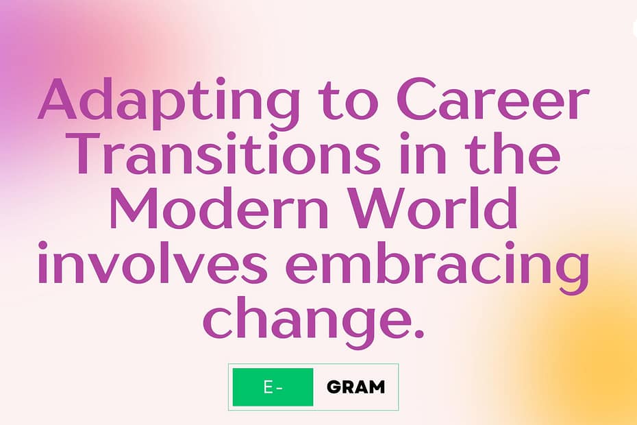 Adapting to Career Transitions in the Modern World involves embracing change.