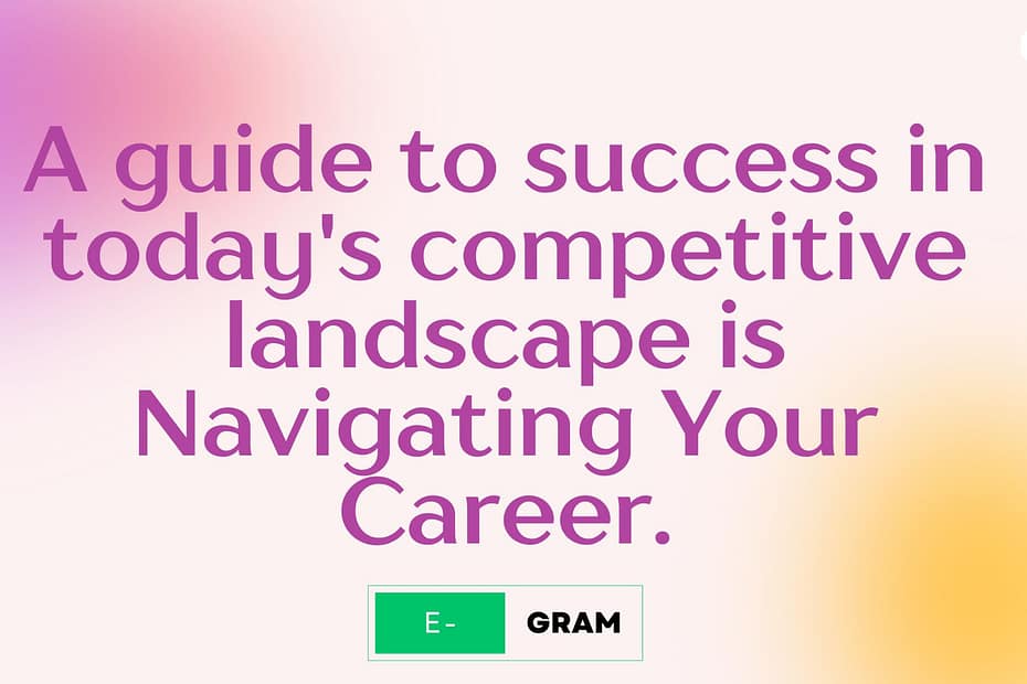 A guide to success in today's competitive landscape is Navigating Your Career.