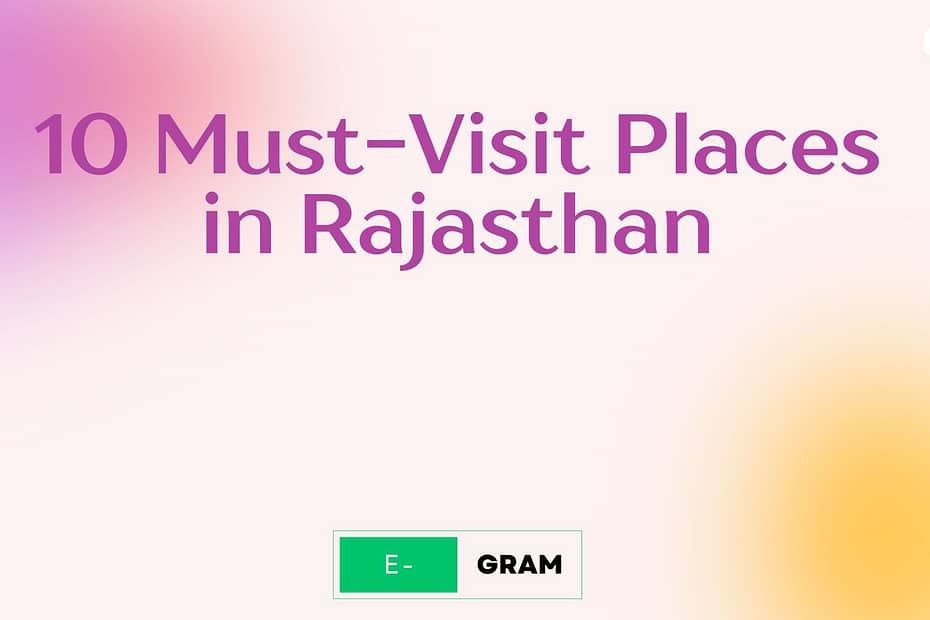 10 Must-Visit Places in Rajasthan